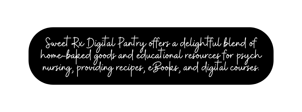 Sweet Rx Digital Pantry offers a delightful blend of home baked goods and educational resources for psych nursing providing recipes eBooks and digital courses